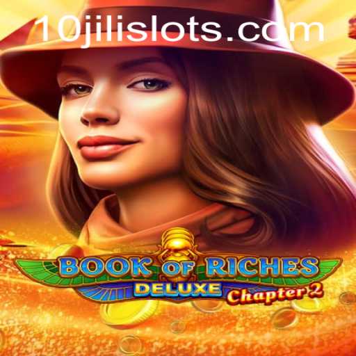 Discover the Thrills of Book of Riches Deluxe Chapter 2: A New Era of Gaming with 10JILI