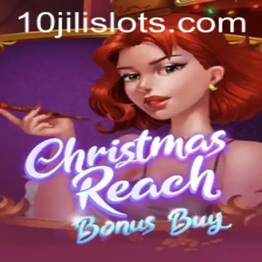 Exploring ChristmasReachBonusBuy: A Festive Gaming Adventure with 10JILI