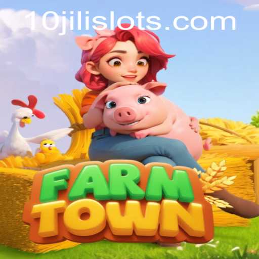 Discover the Exciting World of FarmTown with 10JILI