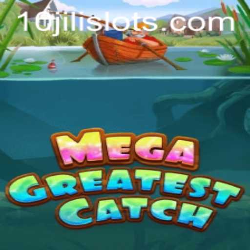 MegaGreatestCatch: Dive Into the Thrilling World of 10JILI